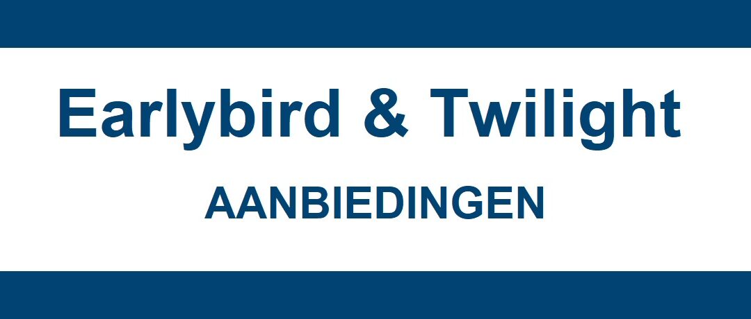 Early bird en twilight acties